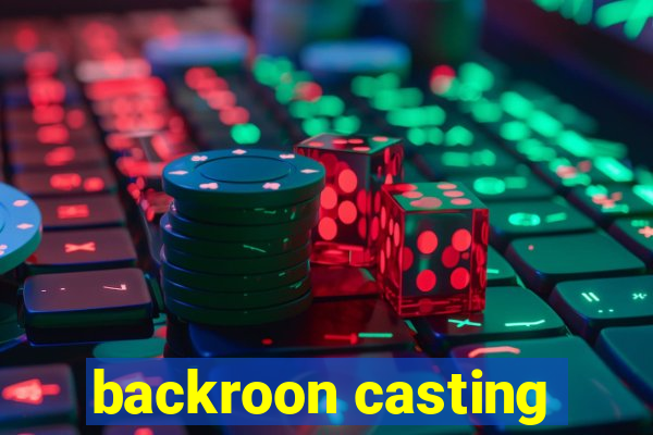 backroon casting